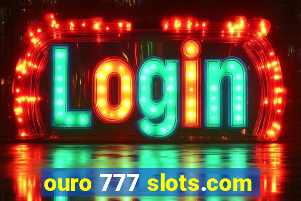 ouro 777 slots.com