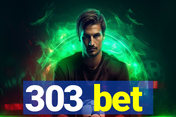 303 bet