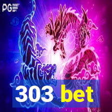 303 bet