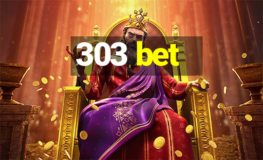 303 bet