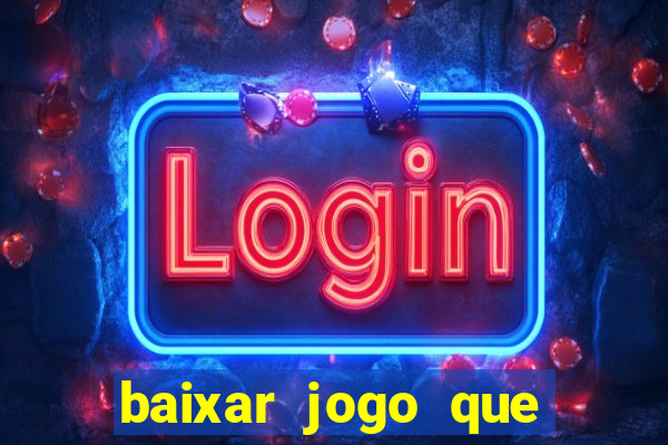 baixar jogo que ganha dinheiro na hora