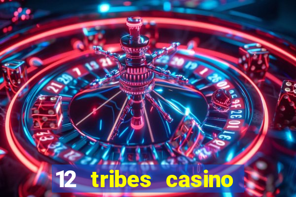 12 tribes casino promo code