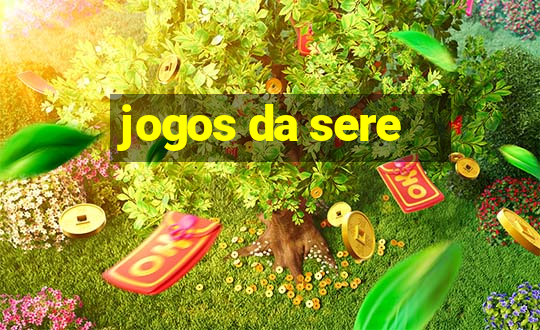 jogos da sere