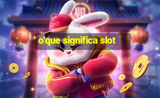 o'que significa slot