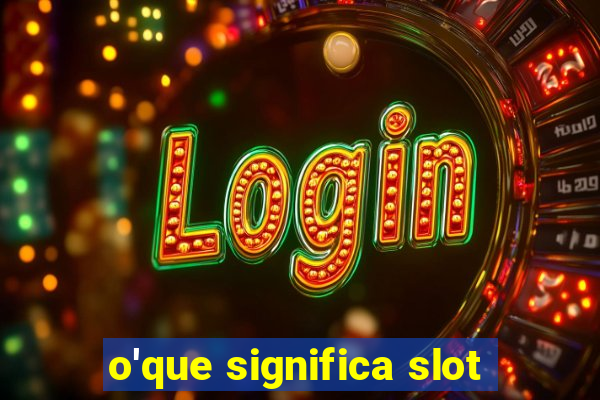 o'que significa slot