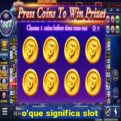 o'que significa slot