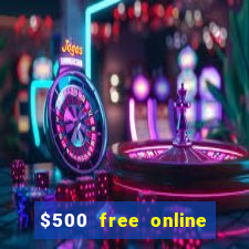 $500 free online casino bonus