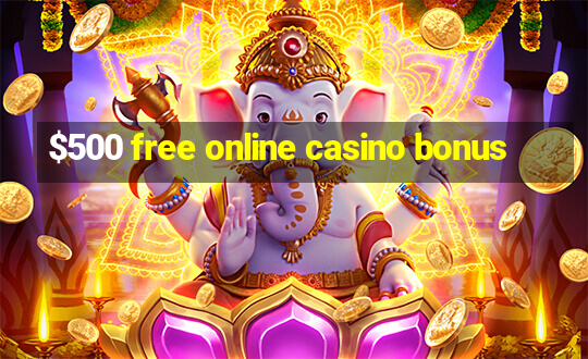 $500 free online casino bonus