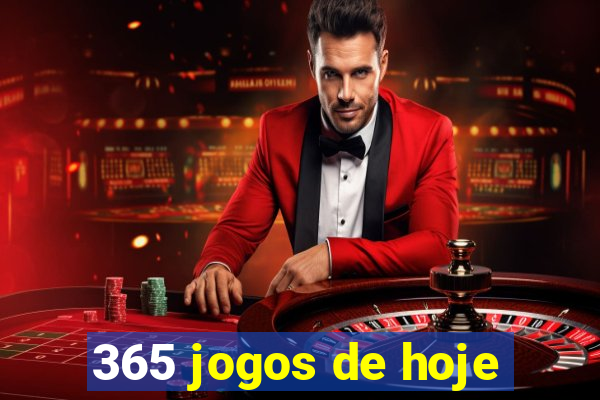 365 jogos de hoje