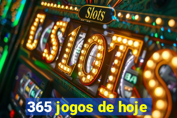 365 jogos de hoje