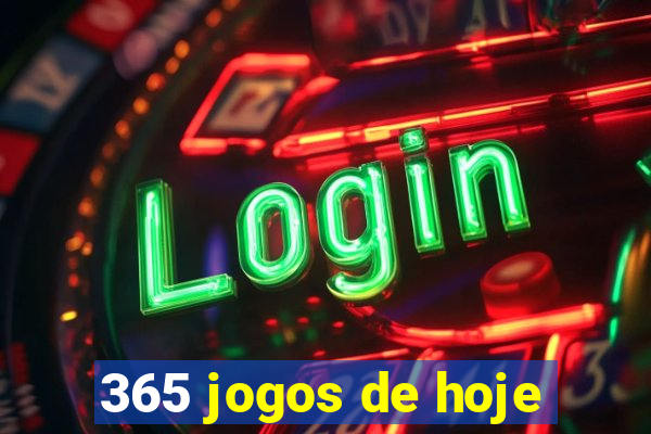 365 jogos de hoje