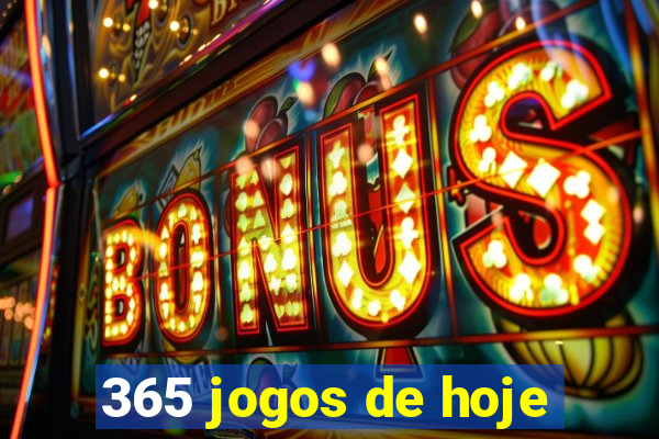 365 jogos de hoje