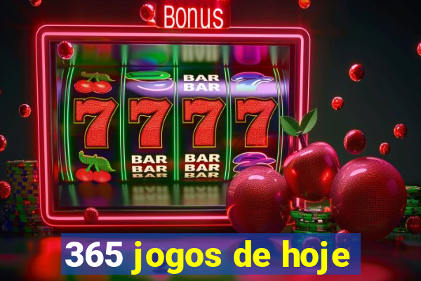 365 jogos de hoje