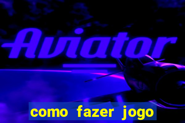 como fazer jogo pela internet