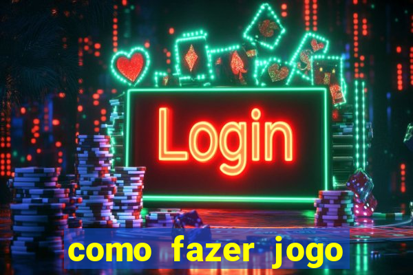 como fazer jogo pela internet