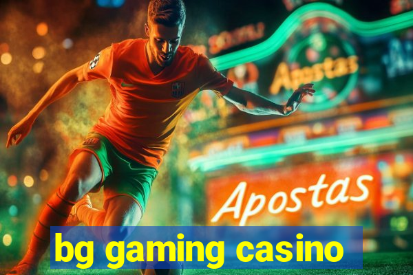 bg gaming casino