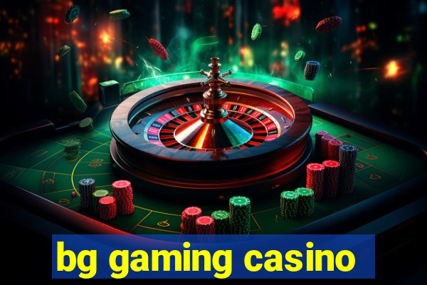 bg gaming casino