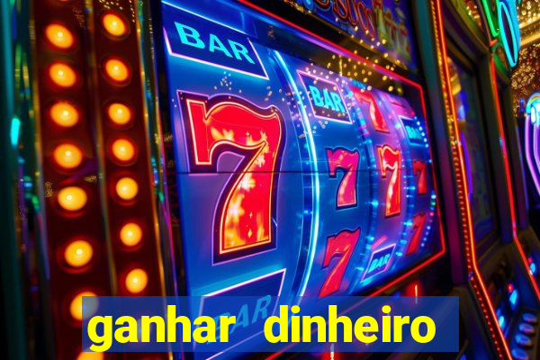 ganhar dinheiro jogando grátis