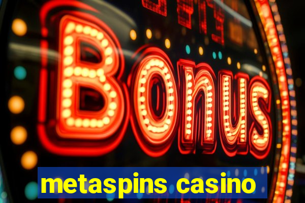 metaspins casino