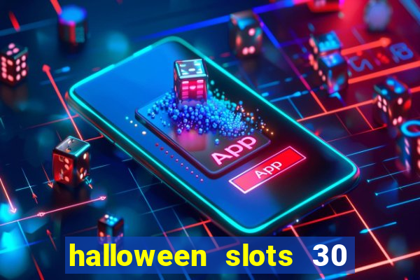 halloween slots 30 linhas multi jogos