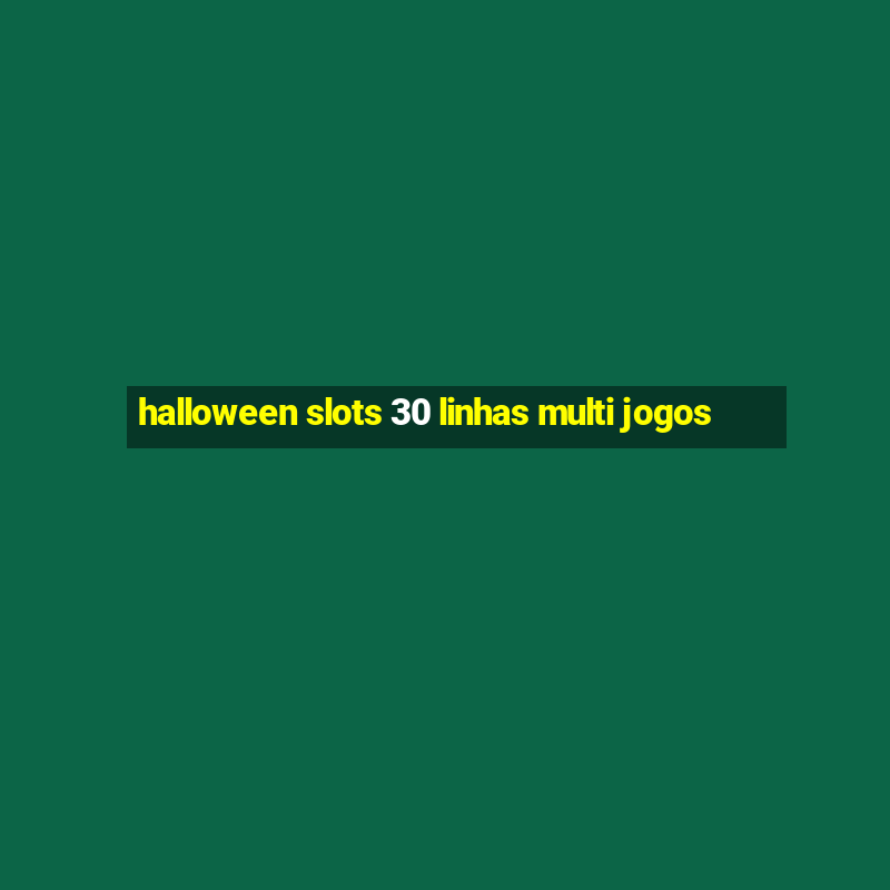 halloween slots 30 linhas multi jogos