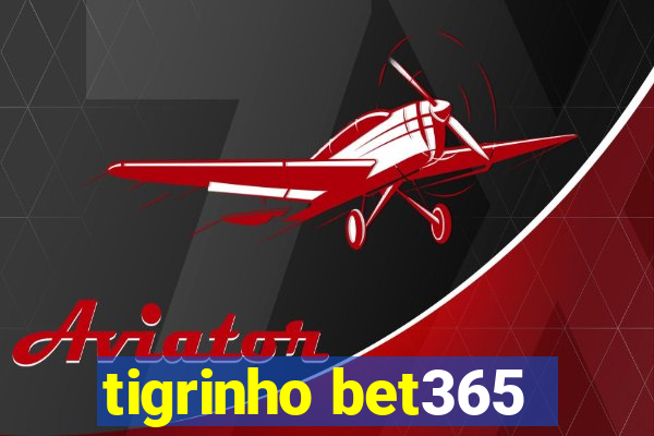 tigrinho bet365