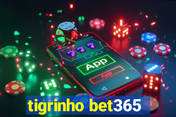 tigrinho bet365