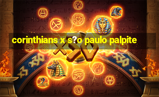 corinthians x s?o paulo palpite