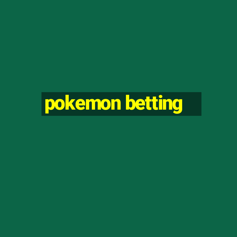 pokemon betting