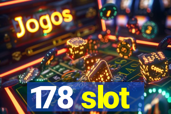 178 slot