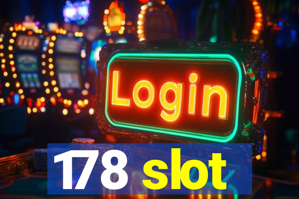 178 slot