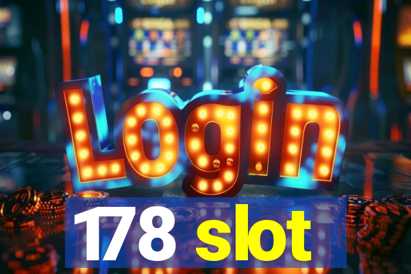 178 slot