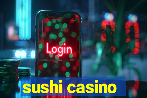 sushi casino