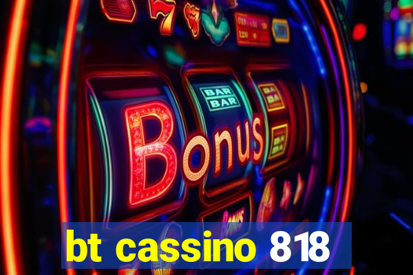 bt cassino 818