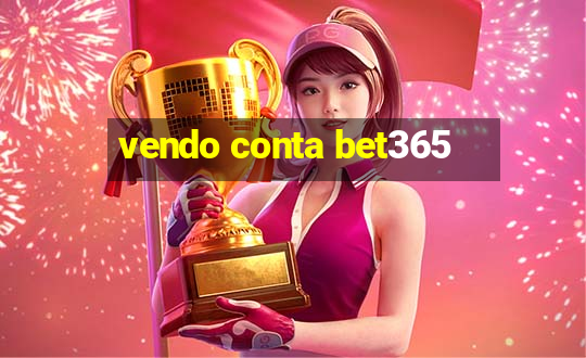 vendo conta bet365