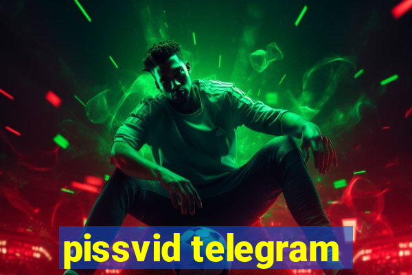 pissvid telegram