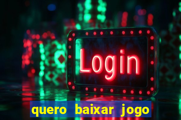 quero baixar jogo do tigrinho