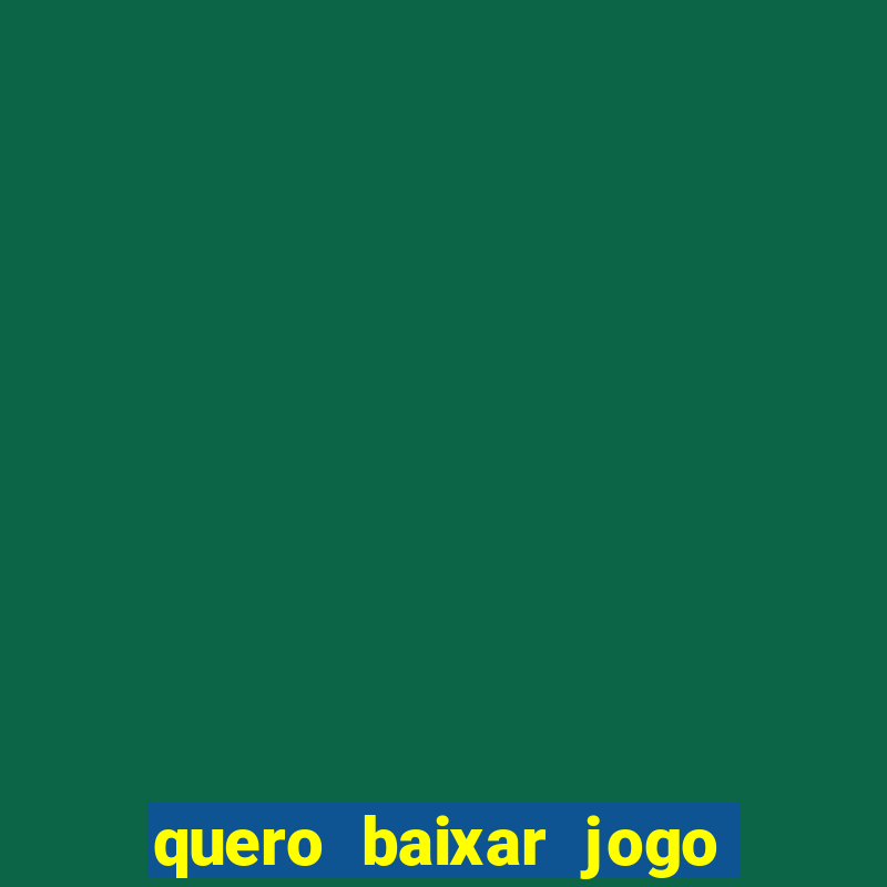 quero baixar jogo do tigrinho