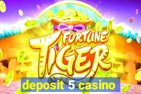 deposit 5 casino