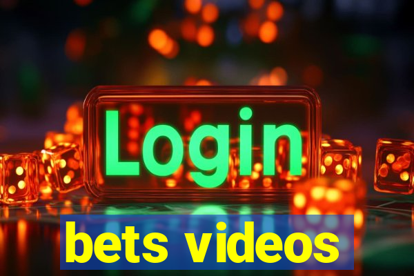 bets videos