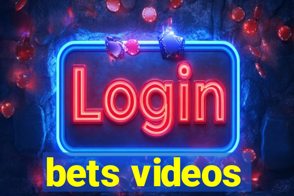 bets videos