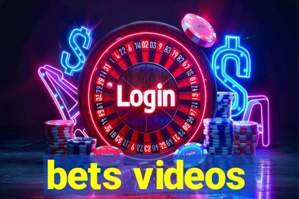 bets videos