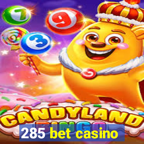 285 bet casino