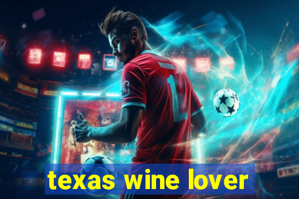 texas wine lover