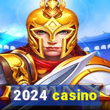 2024 casino