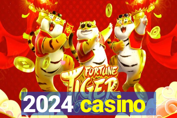 2024 casino