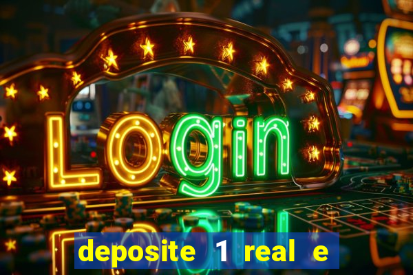 deposite 1 real e ganhe b?nus