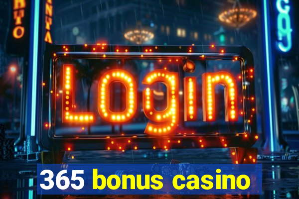 365 bonus casino