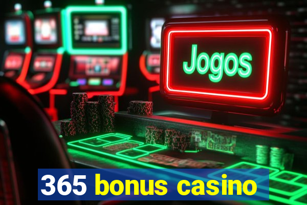 365 bonus casino