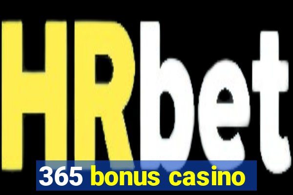 365 bonus casino